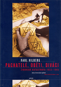 Pachatelé, oběti a diváci: Židovská katastrofa 1933-1945
