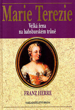 Marie Terezie – velká žena na habsburském trůně