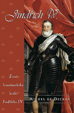 Jindřich IV.: Život francouzského krále Jindřicha IV.