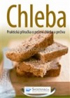 Chleba - Praktická příručka o pečení chleba a pečiva