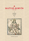 Matyáš Korvín (1443–1490) - Uherský a český král