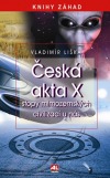 Česká akta X - stopy mimozemských civilizací u nás