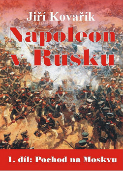 Napoleon v Rusku. 1.díl: Pochod na Moskvu obálka knihy