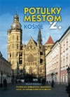 Potulky mestom Košice (2.diel)