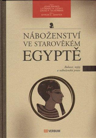Náboženství ve starověkém Egyptě – Bohové, mýty a náboženské praxe
