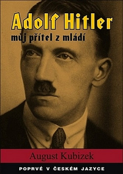Adolf Hitler – můj přítel z mládí