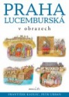 Praha Lucemburská v obrazech obálka knihy