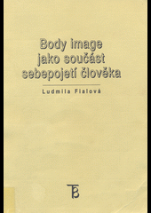 Body image jako součást sebepojetí člověka