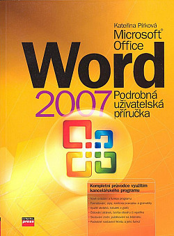 Microsoft Office Word 2007 - Podrobná uživatelská příručka