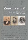 Ženy na stráž!: české feministické myšlení 19. a 20. století.