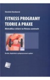 Fitness programy. Teorie a praxe - Metodika cvičení ve fitness centrech
