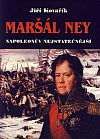 Maršál Ney: Napoleonův nejstatečnější