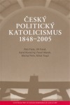Český politický katolicismus v letech 1848 - 2005