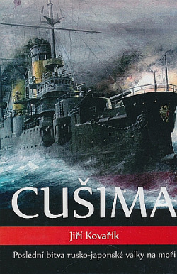 Cušima - Poslední bitva rusko-japonské války na moři