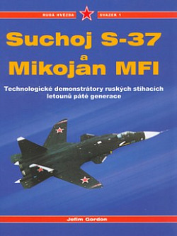 Suchoj S-37 a Mikojan MFI: technologické demonstrátory ruských stíhacích letounů páté generace