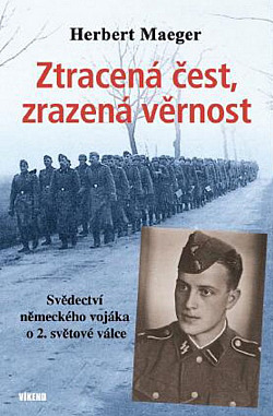 Ztracená čest, zrazená věrnost - Svědectví německého vojáka o 2. světové válce obálka knihy