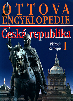 Ottova encyklopedie - Česká republika. 1: Příroda, zeměpis