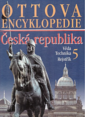 Ottova encyklopedie - Česká republika. 5: Věda, technika a vzdělávání