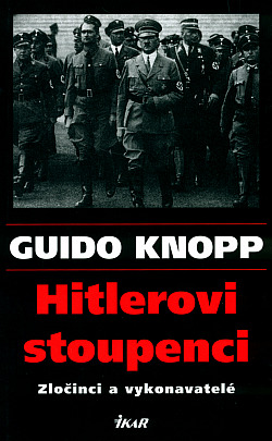 Hitlerovi stoupenci: Zločinci a vykonavatelé