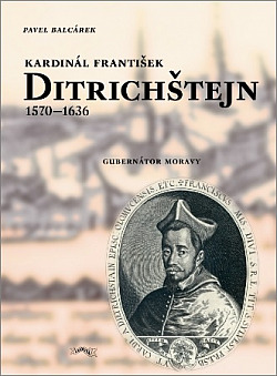 Kardinál František Ditrichštejn - 1570-1636 - gubernátor Moravy