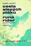 Cesta slepých ptáků / Runa rider
