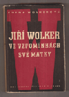 Jiří Wolker ve vzpomínkách své matky