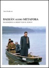 Balkán alebo metafora - Balkanizmus a srbský film 90. rokov