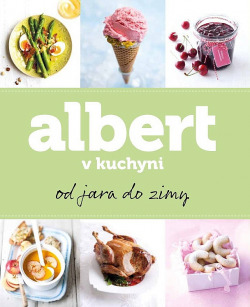 Albert v kuchyni od jara do zimy