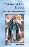 Posvěcování života podle vzoru a za pomoci Panny Marie