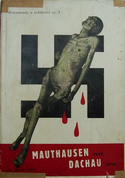 Svědectví o Mauthausenu 1942 a Dachau 1945