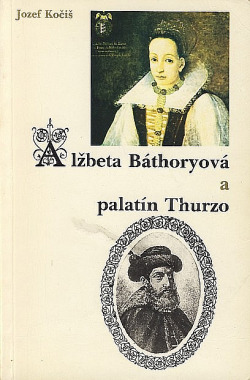 Alžbeta Báthoryová a palatín Thurzo