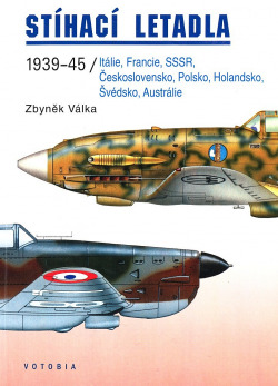 Stíhací letadla 1939-1945 / Itálie, Francie, SSSR,  Československo, Polsko, Holandsko, Švédsko, Austrálie