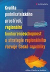 Kvalita podnikatelského prostředí, regionální konkurenceschopnost a strategie regionálního rozvoje České Republiky