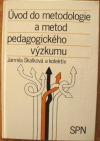 Úvod do metodologie a metod pedagogického výzkumu