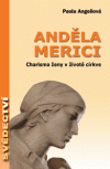 Anděla Merici - Charisma ženy v životě církve