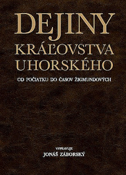 Dejiny kráľovstva uhorského: od počiatku do časov Žigmundových / vypravuje Jonáš Záborský. 1875