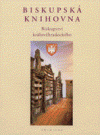 Biskupská knihovna Biskupství královéhradeckého 1812-2002