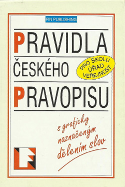 Pravidla českého pravopisu s graficky naznačeným dělením slov : pro školu, úřad, veřejnost obálka knihy