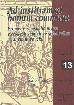 Ad iustitiam et bonum commune: Proměny zemského práva v českých zemích