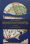 Konstantinopol - Dějiny a archeologie
