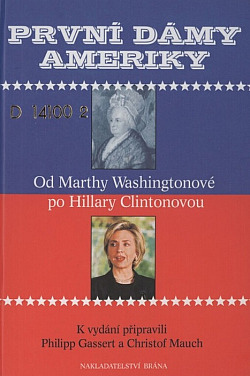 První dámy Ameriky: Od Marthy Washingtonové po Hillary Clintonovou