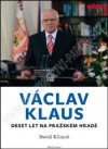 Václav Klaus: Deset let na Pražském hradě obálka knihy