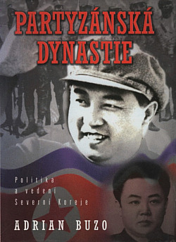 Partyzánská dynastie: politika a vedení Severní Koreje