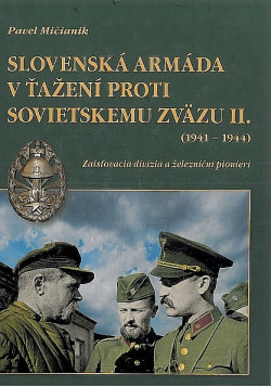 Slovenská armáda v ťažení proti Sovietskemu zväzu II.(1941-1944) -Zaisťovacia divízia a železniční pionieri