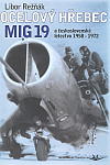 Ocelový hřebec Mig-19 a československé letectvo 1958-1970