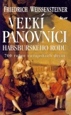 Veľkí panovníci habsburského rodu (700 rokov európskych dejín)