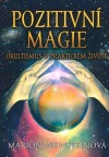 Pozitivní Magie - Okultismus v praktickém životě