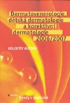 Dermatovenerologie, dětská dermatologie a korektivní dermatologie 2006/2007