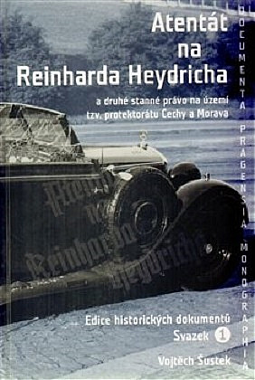 Atentát na Reinharda Heydricha a druhé stanné právo na území tzv. protektorátu Čechy a Morava - svazek 1