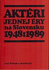 Aktéri jednej éry na Slovensku 1948-1989
